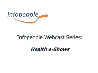 Infopeople Webcast Series: Health e-Shows