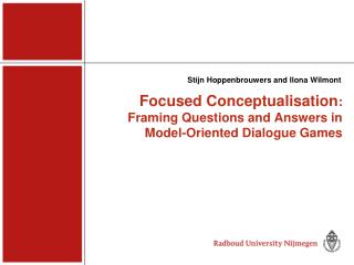 Focused Conceptualisation : Framing Questions and Answers in Model-Oriented Dialogue Games