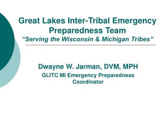 Great Lakes Inter-Tribal Emergency Preparedness Team “Serving the Wisconsin &amp; Michigan Tribes”