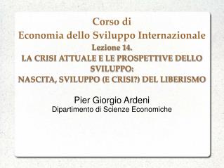 Pier Giorgio Ardeni Dipartimento di Scienze Economiche