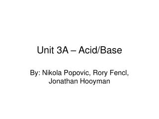 Unit 3A – Acid/Base