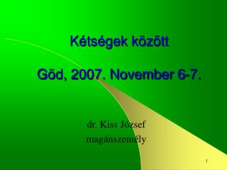 Kétségek között Göd, 2007. November 6-7.