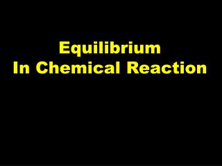 Equilibrium In Chemical Reaction