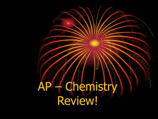 AP – Chemistry Review!