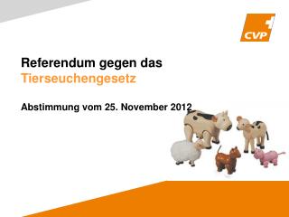 Referendum gegen das Tierseuchengesetz Abstimmung vom 25. November 2012