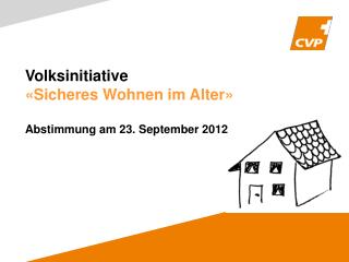 Volksinitiative «Sicheres Wohnen im Alter» Abstimmung am 23. September 2012