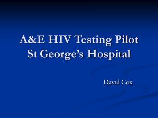 A&amp;E HIV Testing Pilot St George’s Hospital