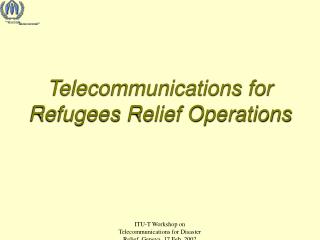 Telecommunications for Refugees Relief Operations