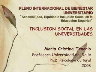 María Cristina Tenorio Profesora Universidad del Valle Ph.D. Psic o log í a Cultural 2008