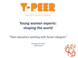 Young women experts: shaping the world “ Peer educators working with Syrian refugees”