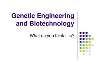 Genetic Engineering and Biotechnology