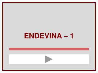 ENDEVINA – 1