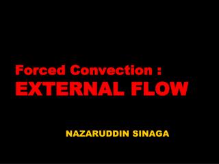 Forced Convection : EXTERNAL FLOW