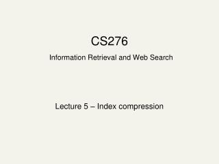CS276 Information Retrieval and Web Search