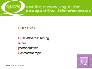 QUIPS 2011 Qu alitätsverbesserung i n der p ostoperativen S chmerztherapie