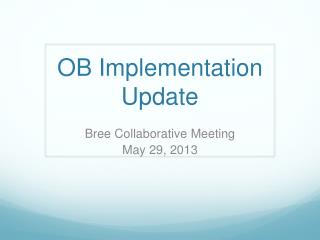 OB Implementation Update