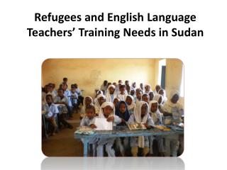 Refugees and English Language Teachers ’ Training Needs in Sudan