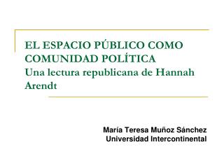 EL ESPACIO PÚBLICO COMO COMUNIDAD POLÍTICA Una lectura republicana de Hannah Arendt
