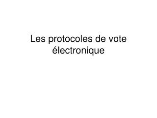 Les protocoles de vote électronique