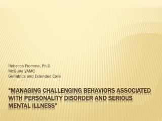 “Managing Challenging Behaviors Associated with Personality Disorder and Serious Mental Illness”