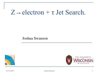 Z electron + τ Jet Search.