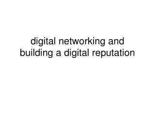 digital networking and building a digital reputation