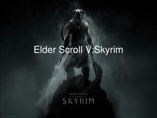 Elder Scroll V:Skyrim