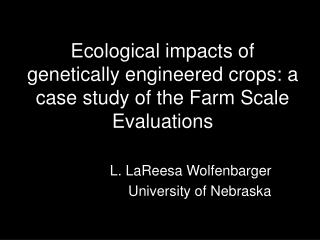 Ecological impacts of genetically engineered crops: a case study of the Farm Scale Evaluations