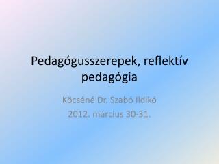 Pedagógusszerepek, reflektív pedagógia