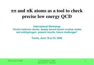 pp and p K atoms as a tool to check precise low energy QCD