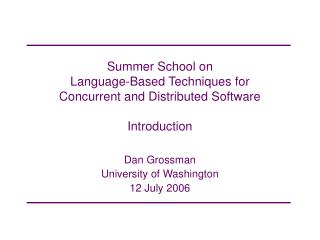 Summer School on Language-Based Techniques for Concurrent and Distributed Software Introduction