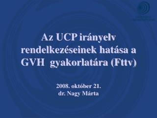 Az UCP irányelv rendelkezéseinek hatása a GVH gyakorlatára (Fttv)