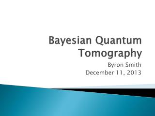 Bayesian Quantum Tomography