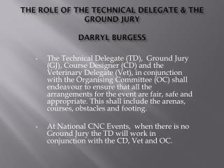 The Role of The TECHNICAL DELEGATE &amp; The GROUND JURY Darryl burgess