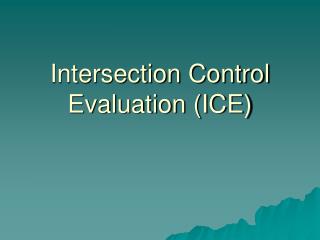 Intersection Control Evaluation (ICE)