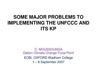 SOME MAJOR PROBLEMS TO IMPLEMENTING THE UNFCCC AND ITS KP