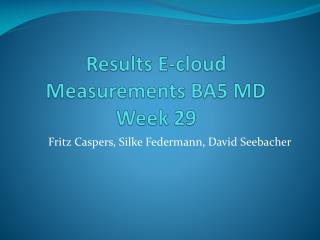 Results E-cloud Measurements BA5 MD Week 29