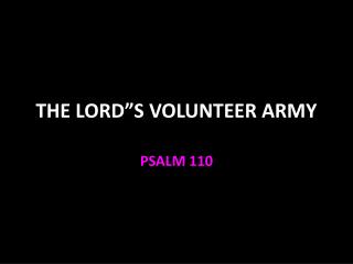 THE LORD”S VOLUNTEER ARMY