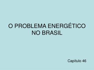 O PROBLEMA ENERGÉTICO NO BRASIL