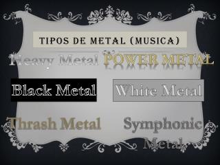 Tipos de Metal ( Musica )