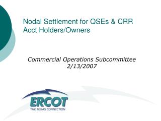 Nodal Settlement for QSEs &amp; CRR Acct Holders/Owners