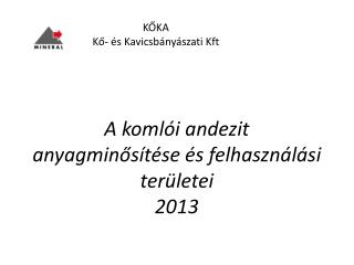 A komlói andezit anyagminősítése és felhasználási területei 2013