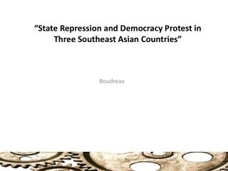 “State Repression and Democracy Protest in Three Southeast Asian Countries”