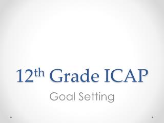 12 th Grade ICAP