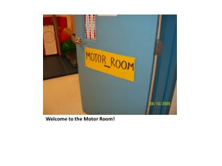 Welcome to the Motor Room!