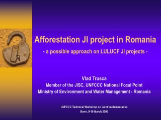 Afforestation JI project in Romania - a possible approach on LULUCF JI projects -