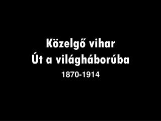 Közelgő vihar Út a világháborúba