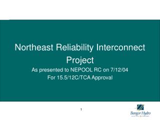 Northeast Reliability Interconnect Project As presented to NEPOOL RC on 7/12/04