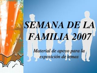 SEMANA DE LA FAMILIA 2007