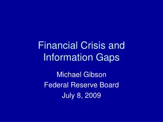 Financial Crisis and Information Gaps